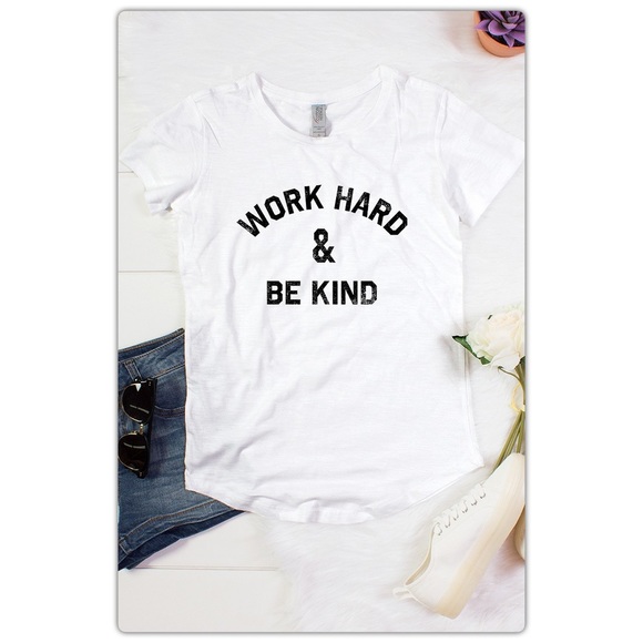 The NEW Boutique Tops - Work Hard & Be Kind White Short Sleeve Tee